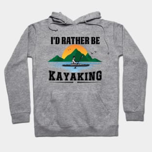 I'D Rather Be At The Lake Kayaking Hoodie